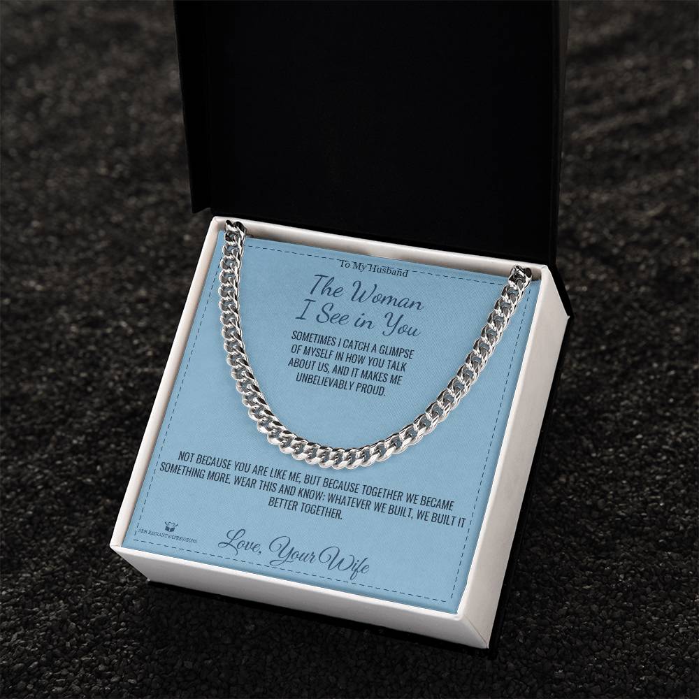The Woman I See in You - Cuban Link Chain for Husband