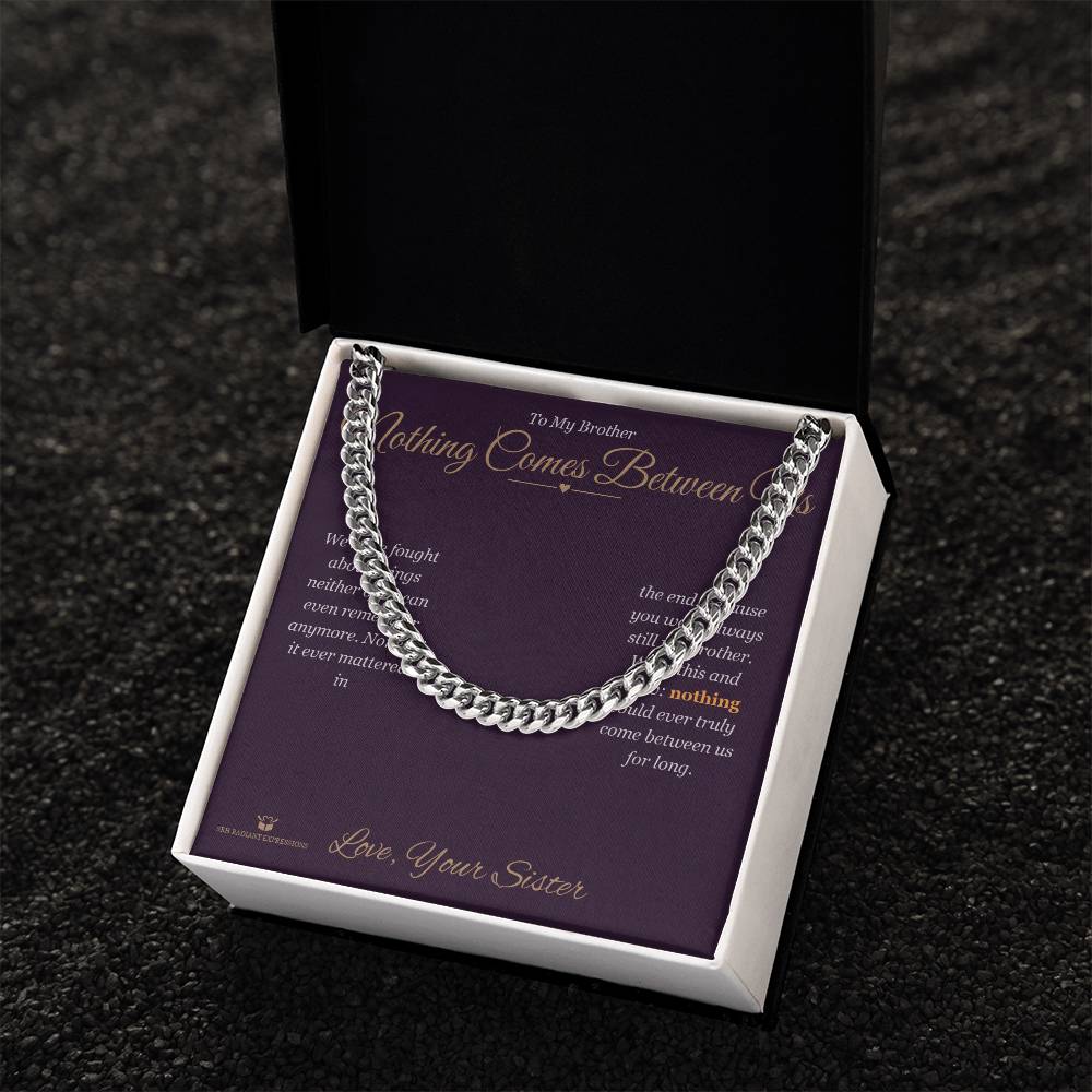 Nothing Comes Between Us - Cuban Link Chain for Brother