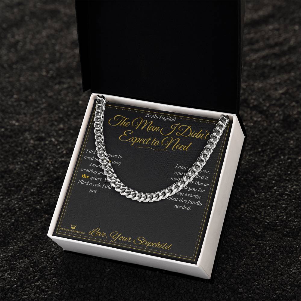 The Man I Didn't Expect to Need - Cuban Link Chain for Stepdad