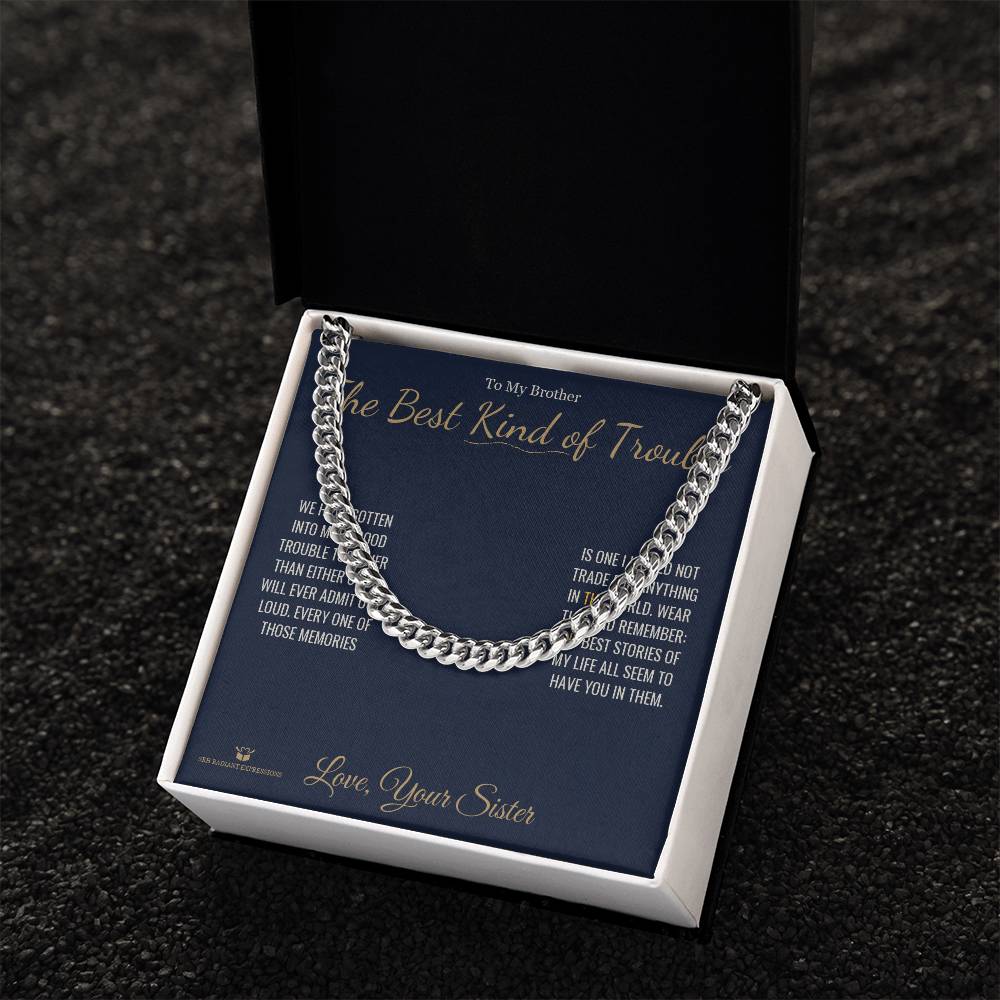 The Best Kind of Trouble - Cuban Link Chain for Brother