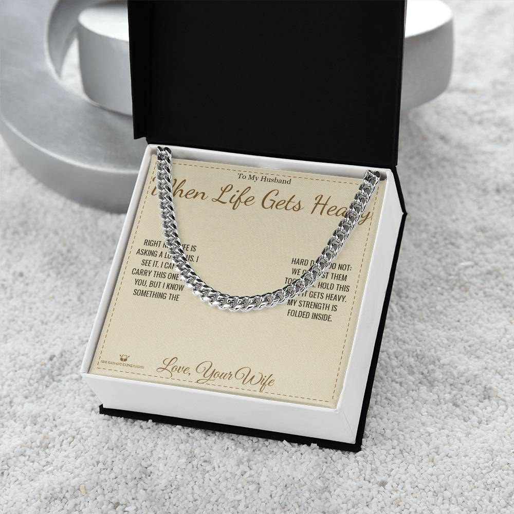 When Life Gets Heavy - Cuban Link Chain for Husband