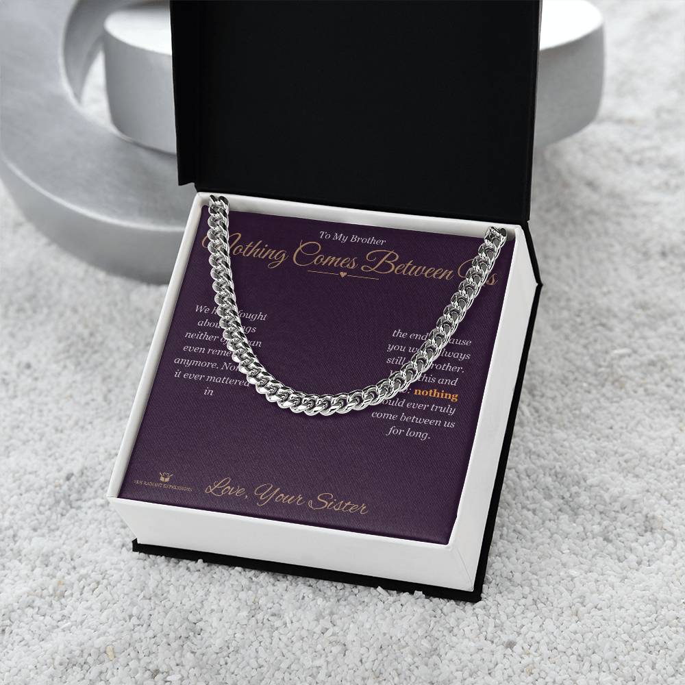 Nothing Comes Between Us - Cuban Link Chain for Brother