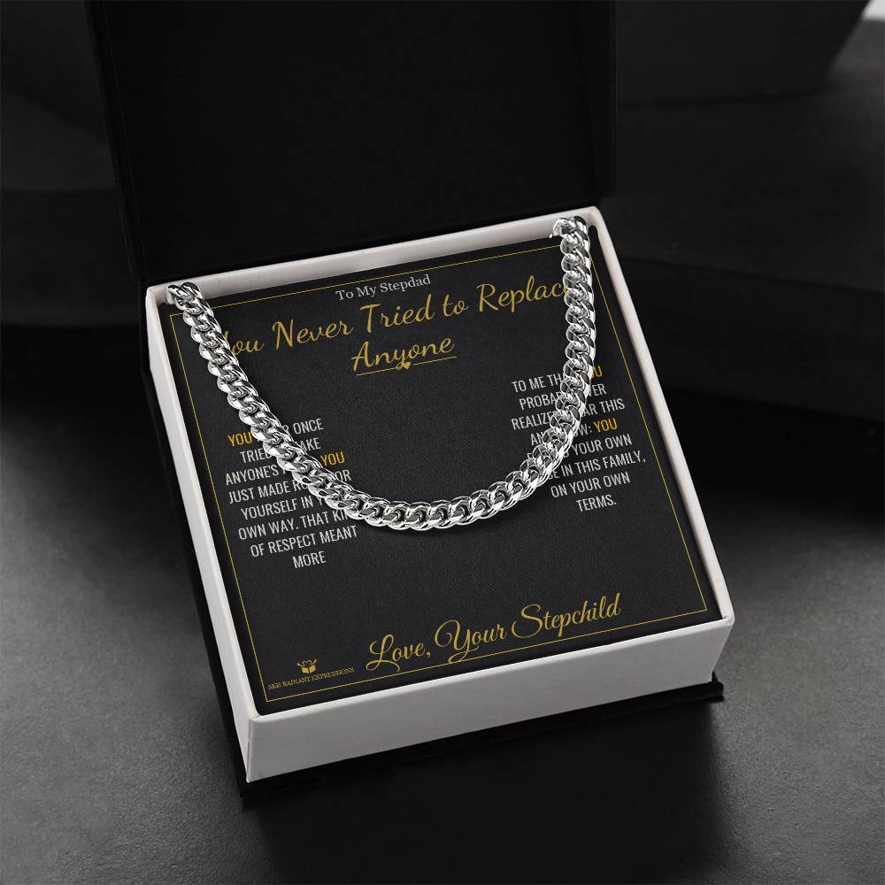 You Never Tried to Replace Anyone - Cuban Link Chain for Stepdad