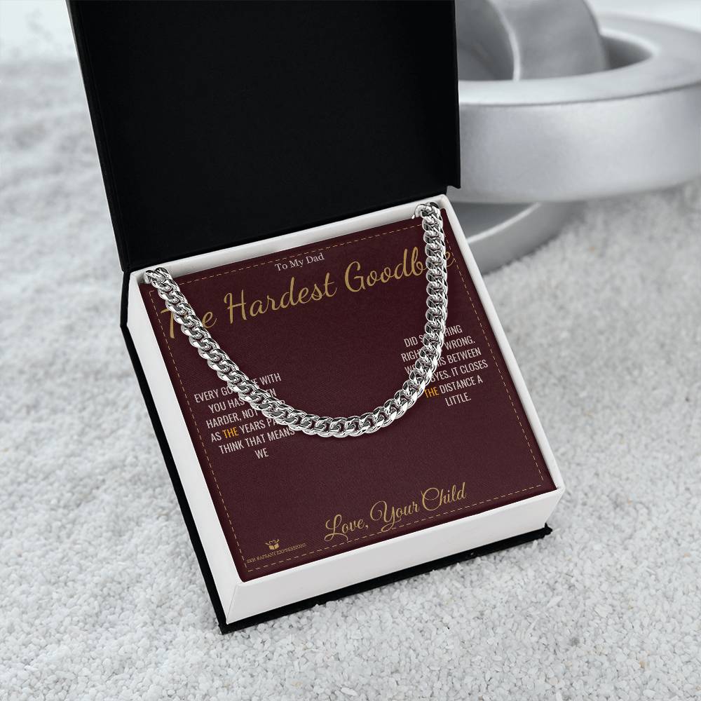 The Hardest Goodbye - Cuban Link Chain for Dad