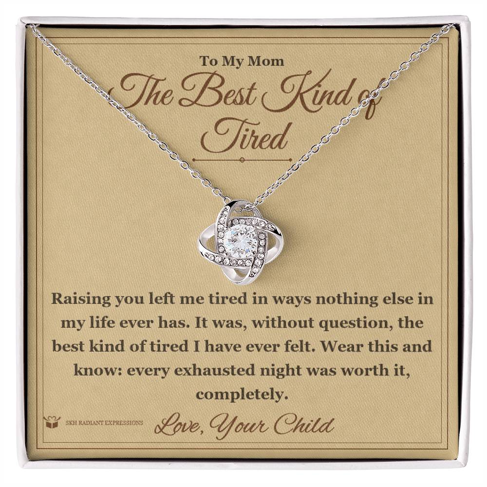 The Best Kind of Tired - Love Knot Necklace for Mom