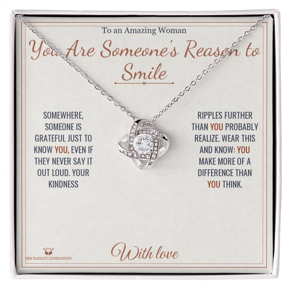 You Are Someone's Reason to Smile - Love Knot Necklace for Her