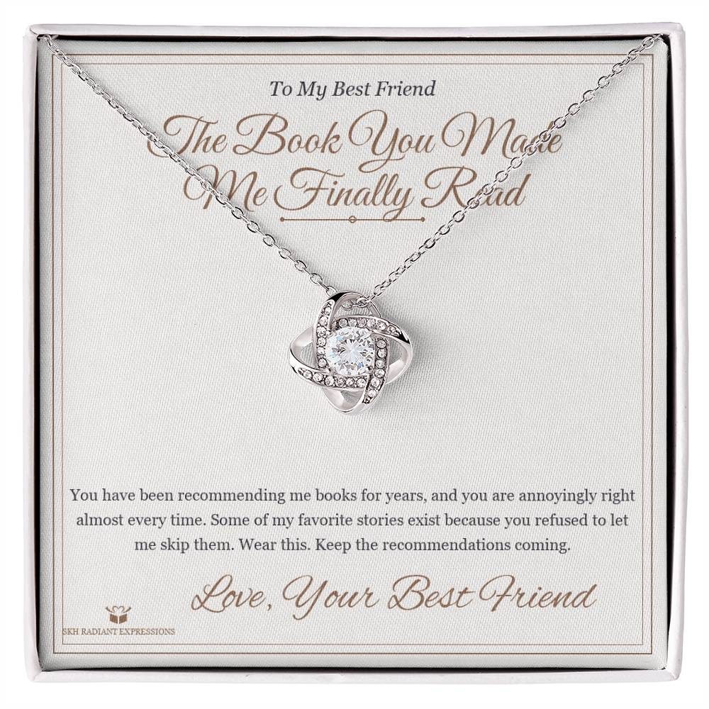 The Book You Made Me Finally Read - Love Knot Necklace for Best Friend