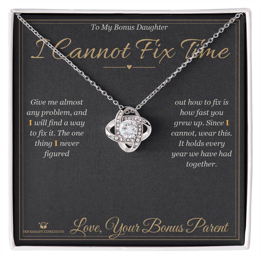 I Cannot Fix Time - Love Knot Necklace for Stepdaughter - personalized keepsake gift from SKH Radiant Expressions