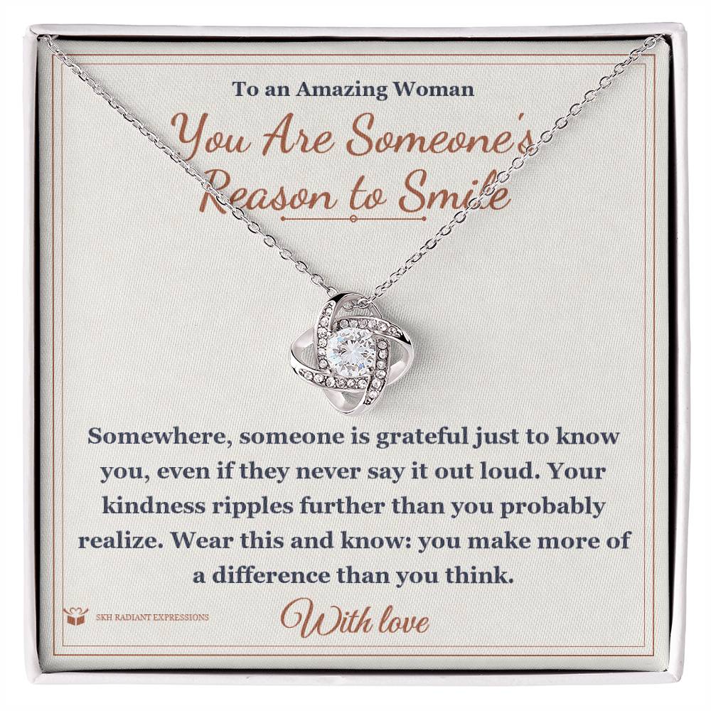 You Are Someone's Reason to Smile - Love Knot Necklace for Her