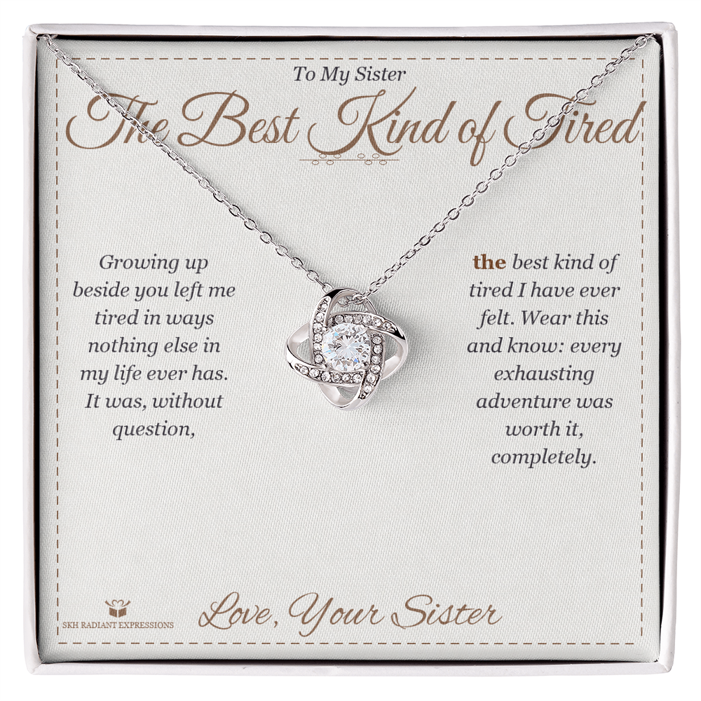The Best Kind of Tired - Love Knot Necklace for Sister