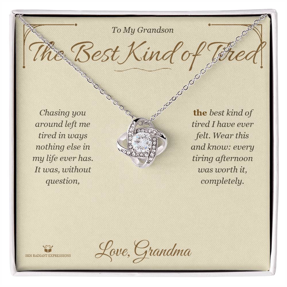 The Best Kind of Tired - Love Knot Necklace for Grandson