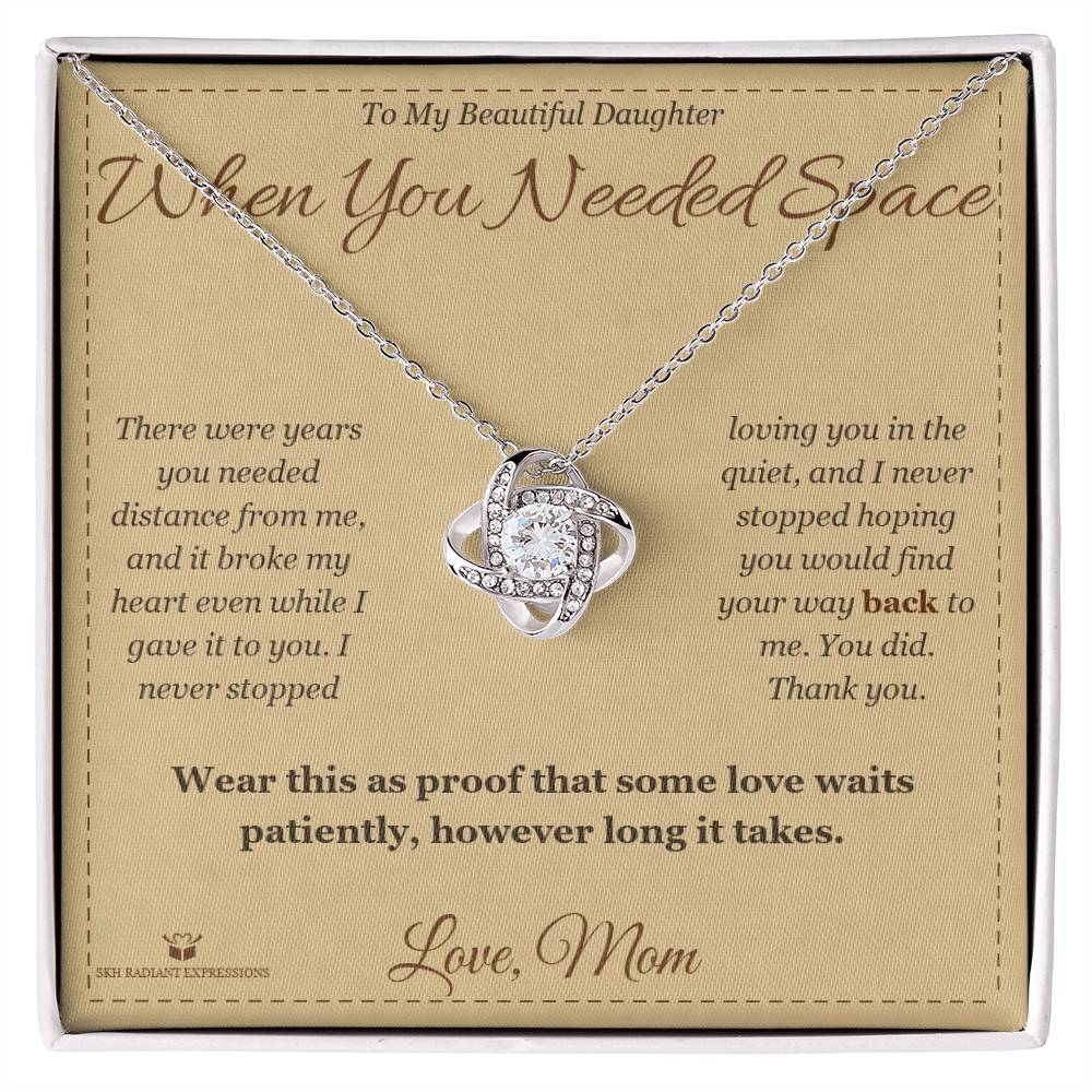When You Needed Space - Love Knot Necklace for Daughter - personalized keepsake gift from SKH Radiant Expressions