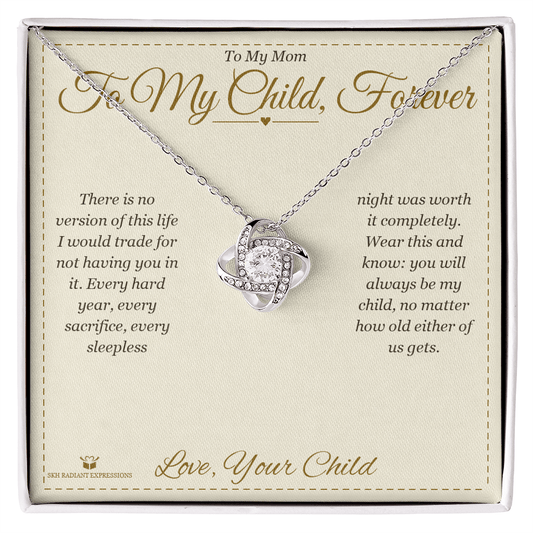 To My Child, Forever - Love Knot Necklace for Mom - personalized keepsake gift from SKH Radiant Expressions