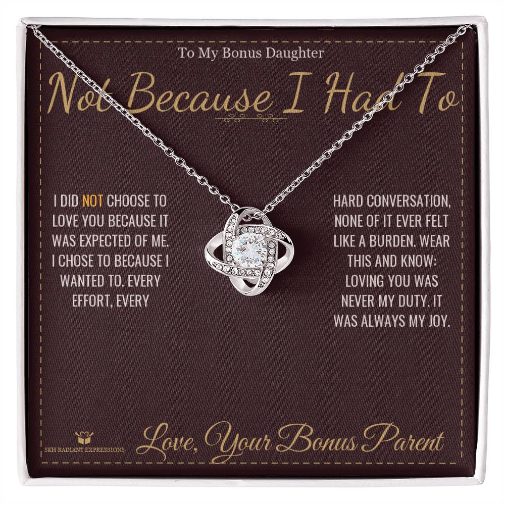 Not Because I Had To - Love Knot Necklace for Stepdaughter - personalized keepsake gift from SKH Radiant Expressions