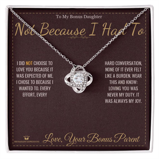 Not Because I Had To - Love Knot Necklace for Stepdaughter - personalized keepsake gift from SKH Radiant Expressions