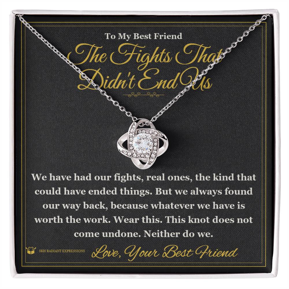 The Fights That Didn't End Us - Love Knot Necklace for Best Friend