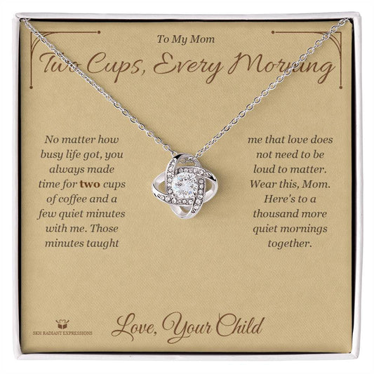 Two Cups, Every Morning - Love Knot Necklace for Mom - personalized keepsake gift from SKH Radiant Expressions