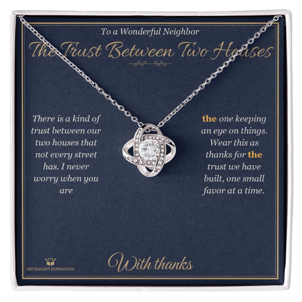 The Trust Between Two Houses - Love Knot Necklace for Neighbor - personalized keepsake gift from SKH Radiant Expressions