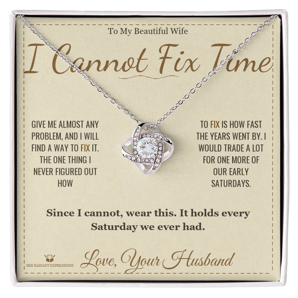 I Cannot Fix Time - Love Knot Necklace for Wife - personalized keepsake gift from SKH Radiant Expressions