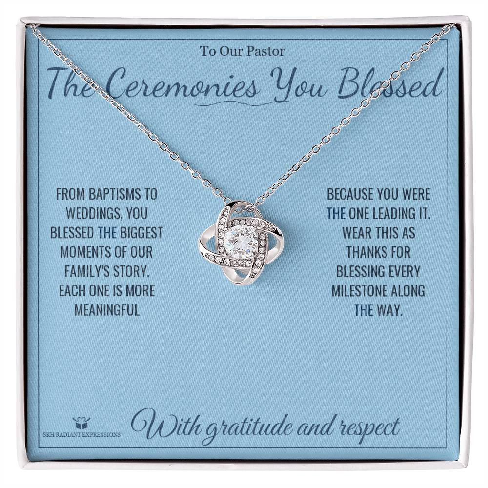 The Ceremonies You Blessed - Love Knot Necklace for Pastor - personalized keepsake gift from SKH Radiant Expressions
