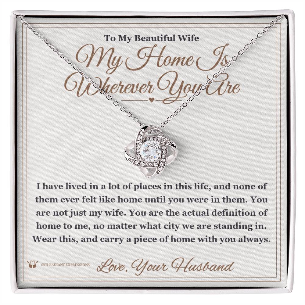 My Home Is Wherever You Are - Love Knot Necklace for Wife