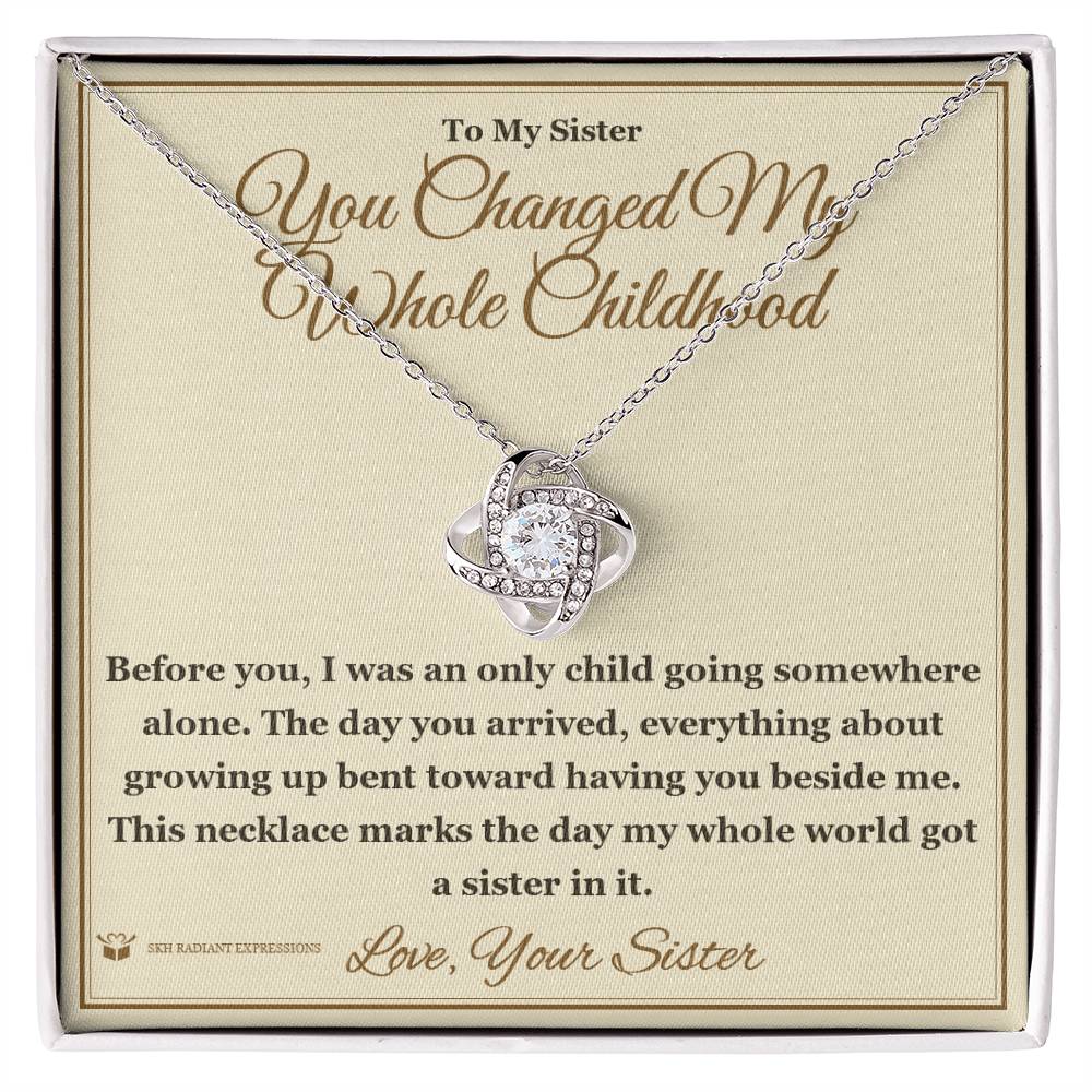 You Changed My Whole Childhood - Love Knot Necklace for Sister