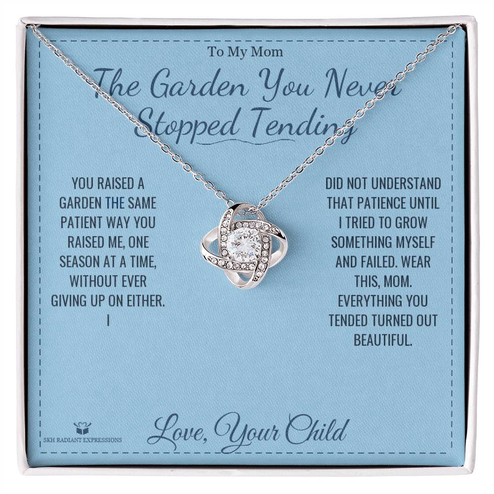 The Garden You Never Stopped Tending - Love Knot Necklace for Mom