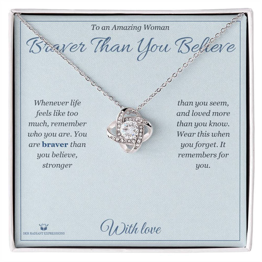 Braver Than You Believe - Love Knot Necklace for Her - personalized keepsake gift from SKH Radiant Expressions