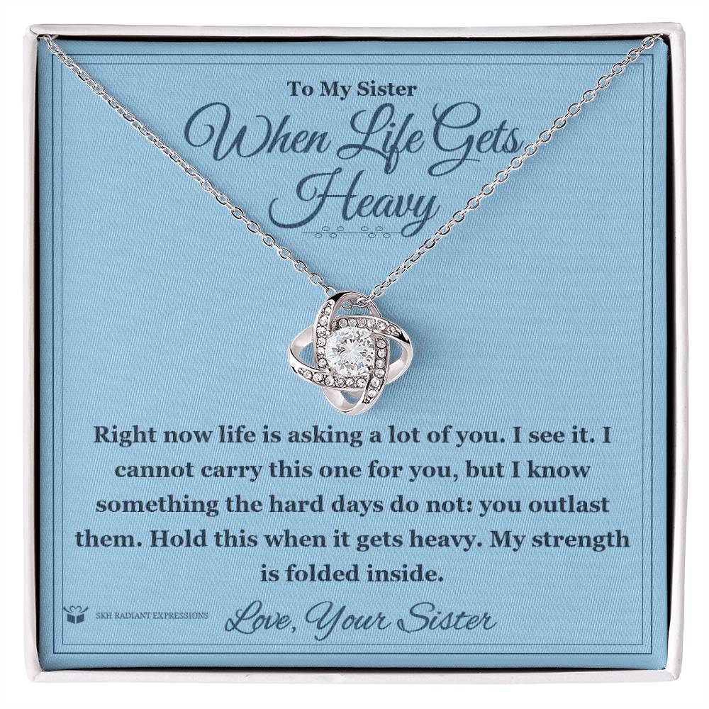 When Life Gets Heavy - Love Knot Necklace for Sister