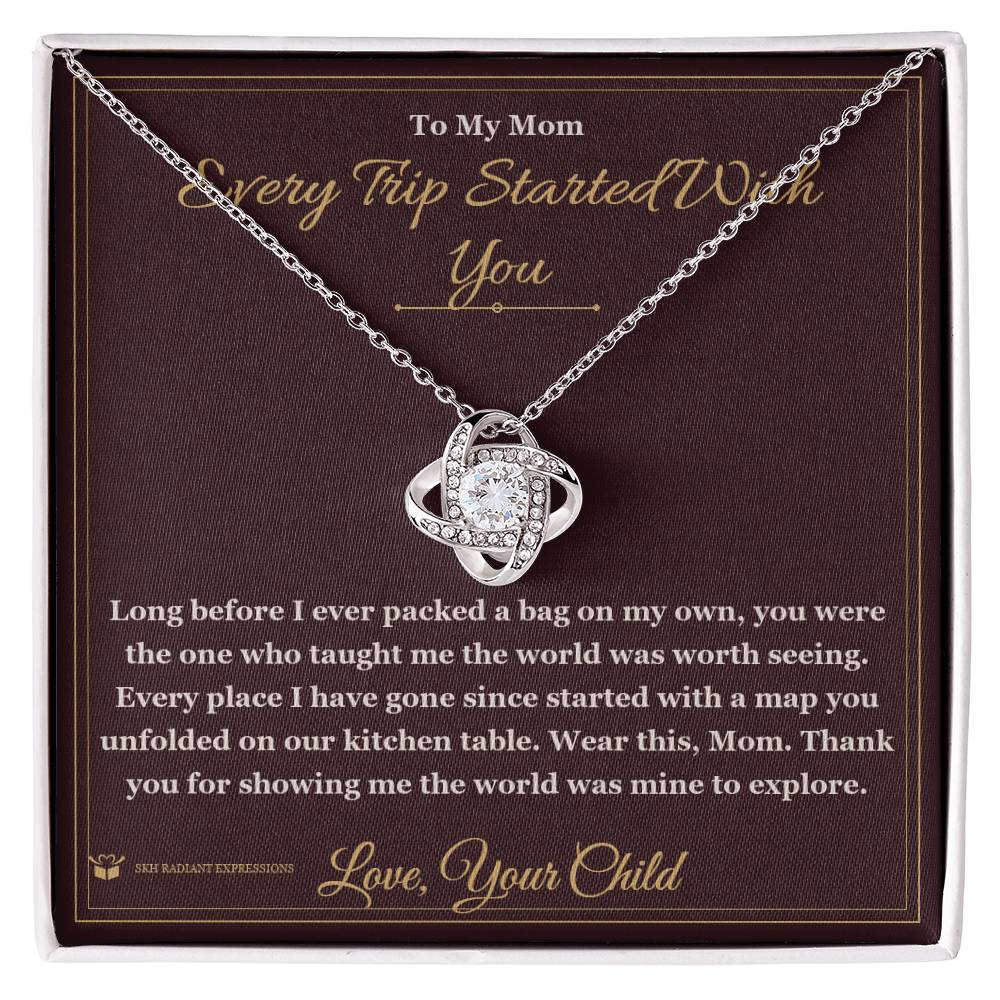Every Trip Started With You - Love Knot Necklace for Mom