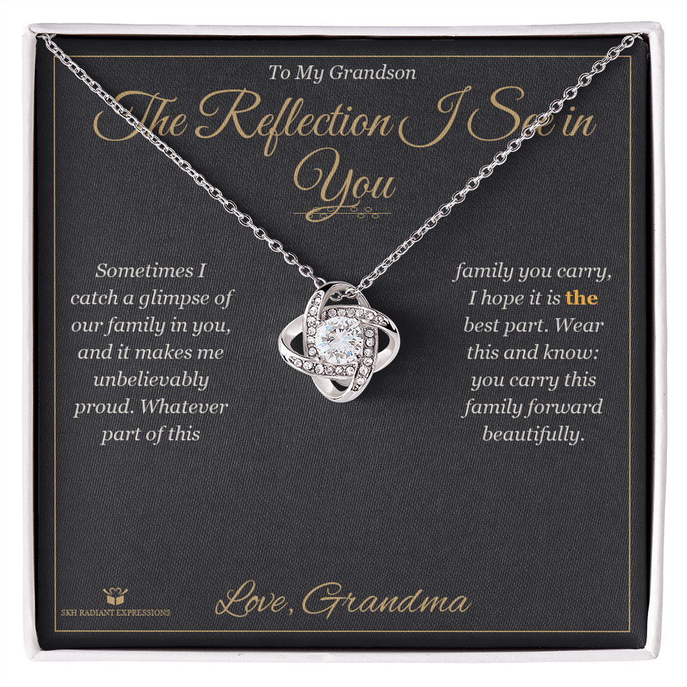The Reflection I See in You - Love Knot Necklace for Grandson