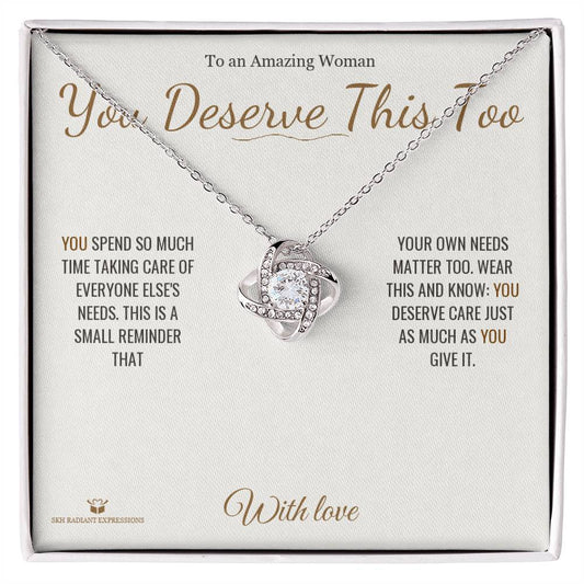 You Deserve This Too - Love Knot Necklace for Her - personalized keepsake gift from SKH Radiant Expressions
