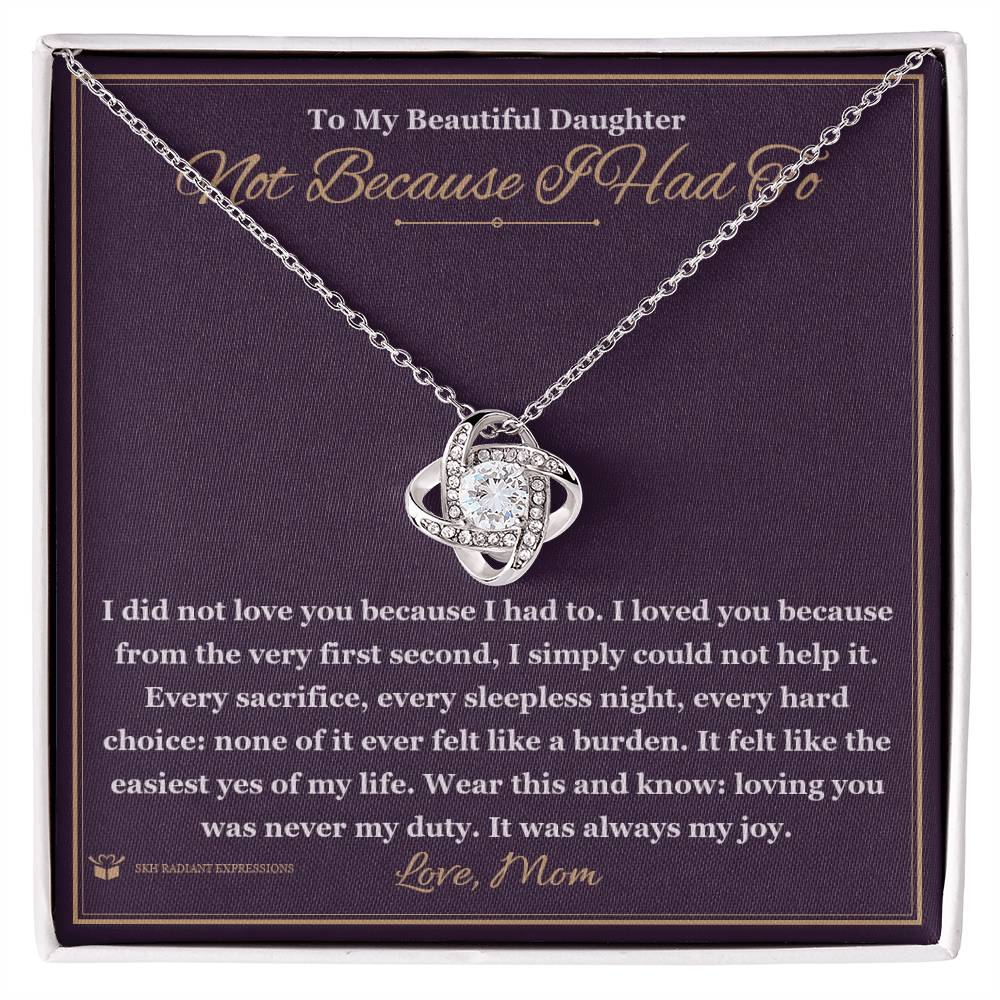 Not Because I Had To - Love Knot Necklace for Daughter
