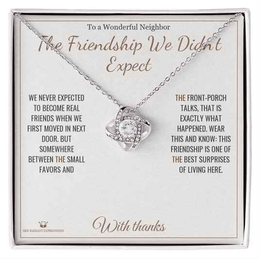 The Friendship We Didn't Expect - Love Knot Necklace for Neighbor - personalized keepsake gift from SKH Radiant Expressions