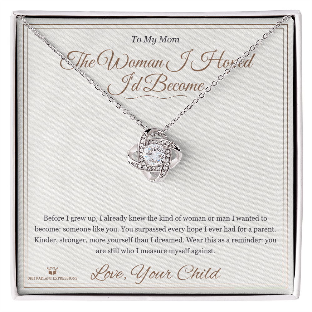 The Woman I Hoped I'd Become - Love Knot Necklace for Mom