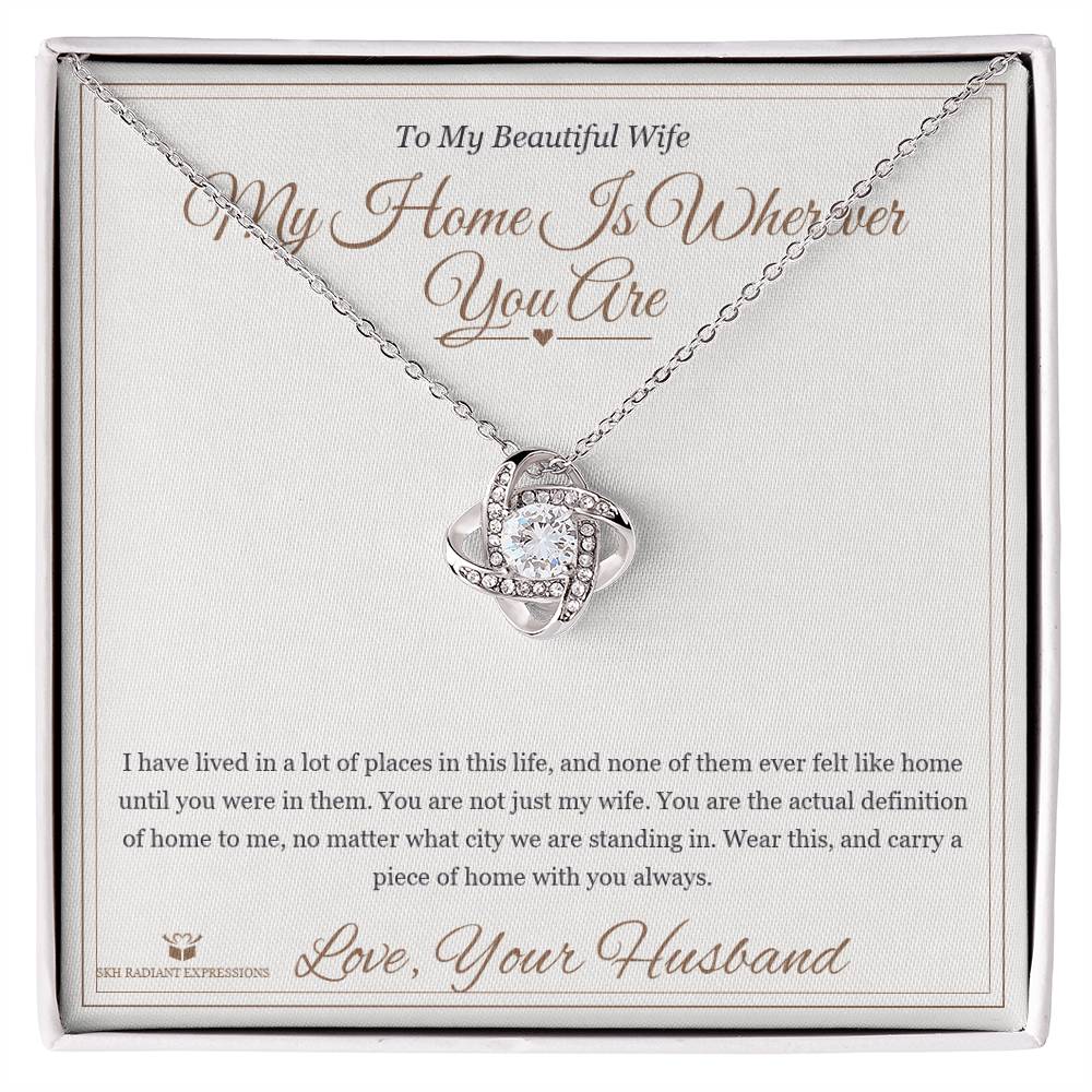 My Home Is Wherever You Are - Love Knot Necklace for Wife