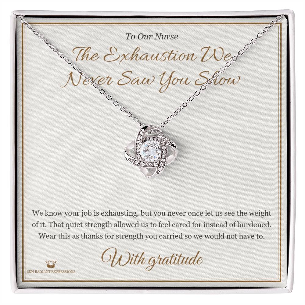 The Exhaustion We Never Saw You Show - Love Knot Necklace for Nurse
