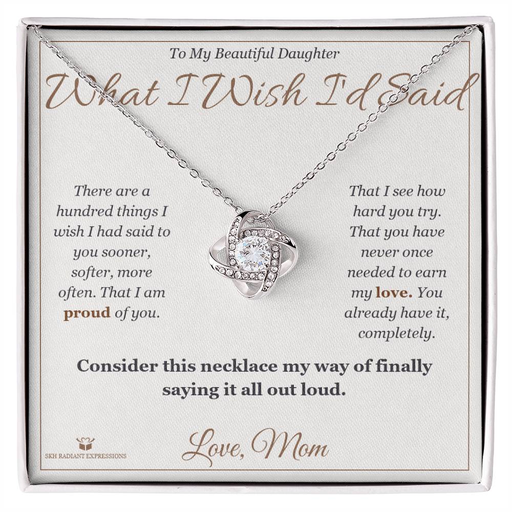 What I Wish I'd Said - Love Knot Necklace for Daughter - personalized keepsake gift from SKH Radiant Expressions
