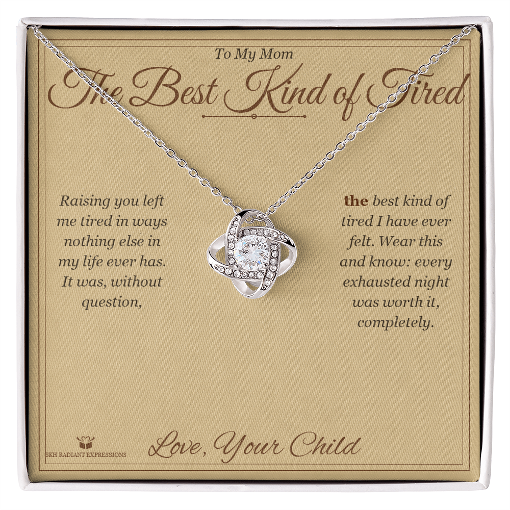 The Best Kind of Tired - Love Knot Necklace for Mom - personalized keepsake gift from SKH Radiant Expressions