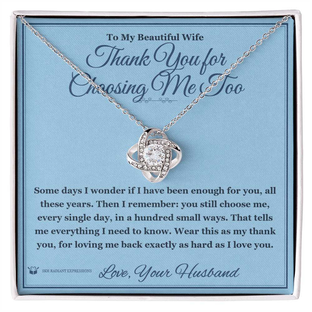Thank You for Choosing Me Too - Love Knot Necklace for Wife