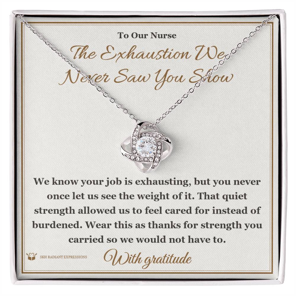 The Exhaustion We Never Saw You Show - Love Knot Necklace for Nurse