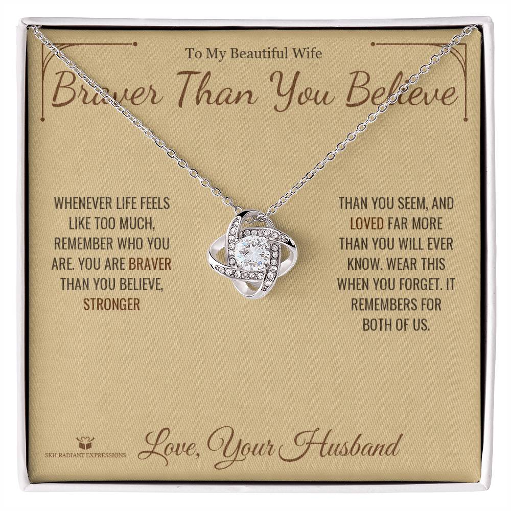 Braver Than You Believe - Love Knot Necklace for Wife - personalized keepsake gift from SKH Radiant Expressions