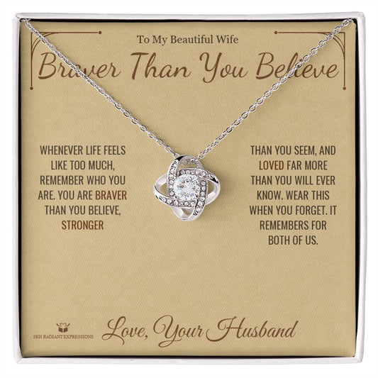 Braver Than You Believe - Love Knot Necklace for Wife - personalized keepsake gift from SKH Radiant Expressions