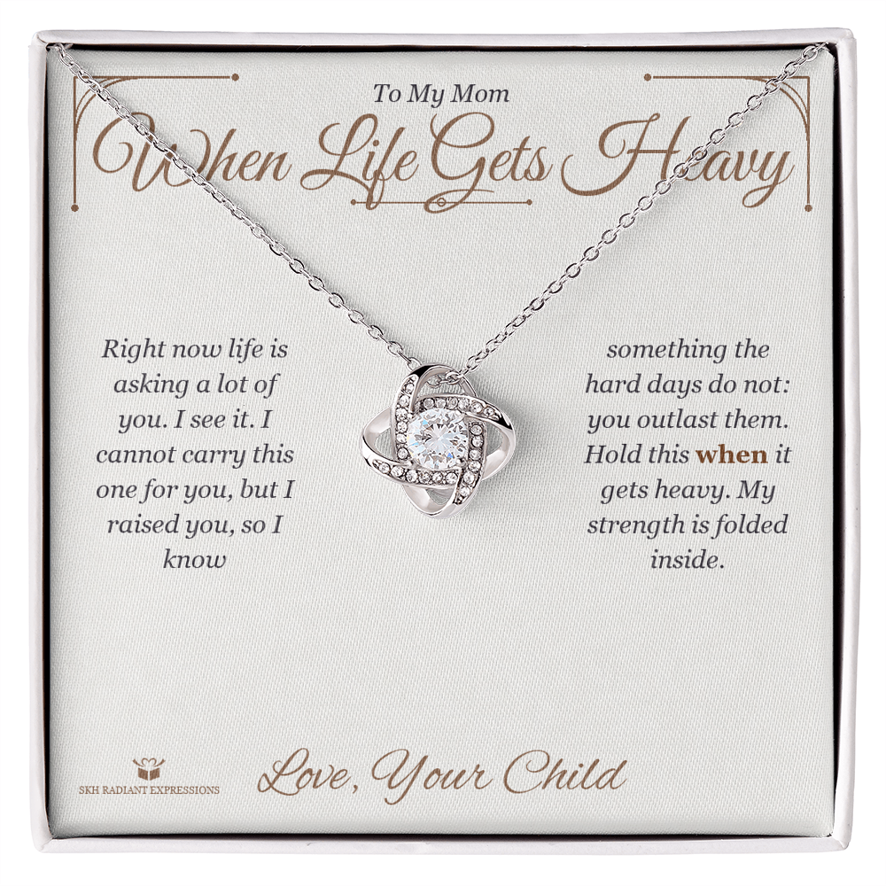 When Life Gets Heavy - Love Knot Necklace for Mom
