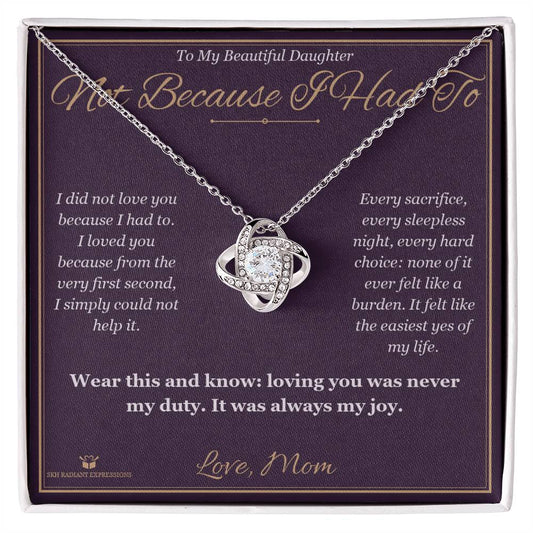 Not Because I Had To - Love Knot Necklace for Daughter - personalized keepsake gift from SKH Radiant Expressions