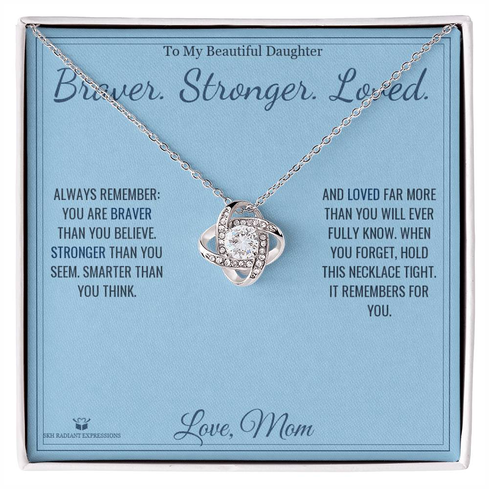 Braver. Stronger. Loved. - Love Knot Necklace for Daughter - personalized keepsake gift from SKH Radiant Expressions