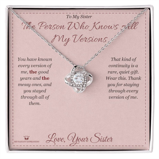 The Person Who Knows All My Versions - Love Knot Necklace for Sister - personalized keepsake gift from SKH Radiant Expressions