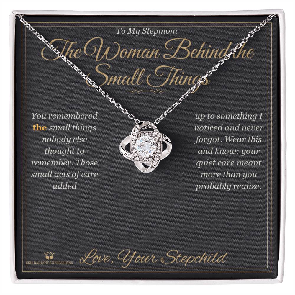 The Woman Behind the Small Things - Love Knot Necklace for Stepmom - personalized keepsake gift from SKH Radiant Expressions