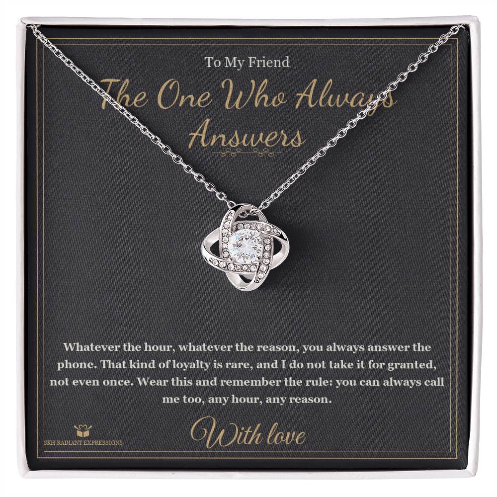 The One Who Always Answers - Love Knot Necklace for Friend