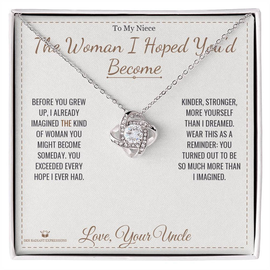 The Woman I Hoped You'd Become - Love Knot Necklace for Niece - personalized keepsake gift from SKH Radiant Expressions